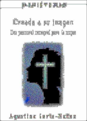 Creada a Su Imagen: Ministerio Series AETH Una Pastoral Integral para la Mujer 2012 9781426757068 Front Cover