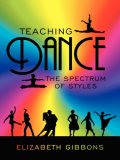 Teaching Dance The Spectrum of Styles  9781434312068 Front Cover