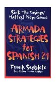 Armada Strategies for Spanish 21 Sink the Casinos' Hottest New Game 2004 9781566251068 Front Cover