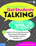 How (and Why) to Get Students Talking 78 Ready-To-Use Group Discussions about Anxiety, Self-Esteem, Relationships, and More (Grades 6-12) 2nd 9781631984068 Front Cover