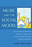 Music and the Social Model An Occupational Therapist's Approach to Music with People Labelled as Having Learning Disabilities 2013 9781849053068 Front Cover