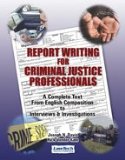 Report Writing for Criminal Justice Professionals A Complete Text from English Composition to Interviews and Interrogations cover art