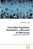 Diversidad Lingï¿½ï¿½stica, Identidades y Discursos en Marruecos 2010 9783639212068 Front Cover
