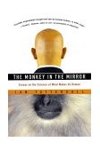 Monkey in the Mirror Essays on the Science of What Makes Us Human  9780156027069 Front Cover