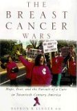 Breast Cancer Wars Hope, Fear, and the Pursuit of a Cure in Twentieth-Century America 2003 9780195161069 Front Cover
