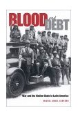 Blood and Debt War and the Nation-State in Latin America