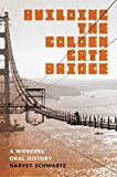 Building the Golden Gate Bridge A Workers' Oral History  9780295995069 Front Cover