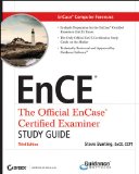 EnCase Computer Forensics -- the Official EnCE EnCase Certified Examiner Study Guide