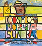Cosmobiography of Sun Ra The Sound of Joy Is Enlightening 2014 9780763658069 Front Cover