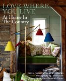 Love Where You Live At Home in the Country  9780847840069 Front Cover