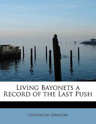 Living Bayonets a Record of the Last Push 2009 9781113807069 Front Cover