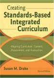 Creating Standards-Based Integrated Curriculum Aligning Curriculum, Content, Assessment, and Instruction 2nd 9781412915069 Front Cover