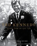 Ted Kennedy Scenes from an Epic Life 2009 9781439138069 Front Cover