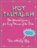 Hot Mamalah The Ultimate Guide for Every Woman of the Tribe 2012 9781449421069 Front Cover