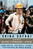 China Safari On the Trail of Beijing's Expansion in Africa 2009 9781568586069 Front Cover