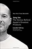 Jony Ive The Genius Behind Apple's Greatest Products 2014 9781591847069 Front Cover