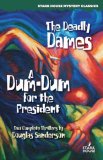Deadly Dames/A Dum-Dum for the President 2006 9781933586069 Front Cover