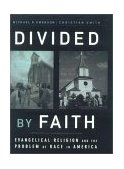 Divided by Faith Evangelical Religion and the Problem of Race in America 2001 9780195147070 Front Cover