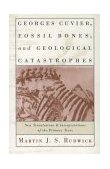 Georges Cuvier, Fossil Bones, and Geological Catastrophes New Translations and Interpretations of the Primary Texts cover art
