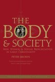 Body and Society Men, Women, and Sexual Renunciation in Early Christianity