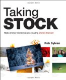 Taking Stock Make Money in Microstock Creating Photos That Sell cover art