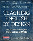Teaching English by Design, Second Edition How to Create and Carry Out Instructional Units 2nd 9780325108070 Front Cover