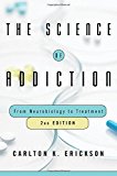 Science of Addiction From Neurobiology to Treatment 2nd 9780393712070 Front Cover