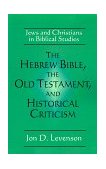 Hebrew Bible, the Old Testament, and Historical Criticism Jews and Christians in Biblical Studies