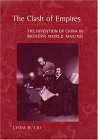 Clash of Empires The Invention of China in Modern World Making  9780674013070 Front Cover