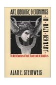 Art, Ideology, and Economics in Nazi Germany The Reich Chambers of Music, Theater, and the Visual Arts  9780807846070 Front Cover