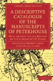 Descriptive Catalogue of the Manuscripts in the Library of Peterhouse With an Essay on the History of the Library by J. W. Clark 2009 9781108003070 Front Cover