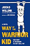 Way of the Warrior Kid From Wimpy to Warrior the Navy SEAL Way: a Novel  9781250151070 Front Cover