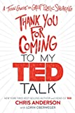 Thank You for Coming to My Ted Talk A Teen Guide to Great Public Speaking  9781328995070 Front Cover