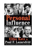 Personal Influence The Part Played by People in the Flow of Mass Communications 2nd 9781412805070 Front Cover
