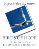 Birds of Hope ... a Primer for the Future 2010 9781453888070 Front Cover