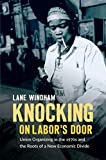 Knocking on Labor's Door Union Organizing in the 1970s and the Roots of a New Economic Divide  9781469632070 Front Cover