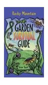 Rocky Mountain Garden Survival Guide 2004 9781555915070 Front Cover