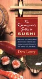 Connoisseur's Guide to Sushi Everything You Need to Know about Sushi Varieties and Accompaniments, Etiquette and Dining Tips, and More 2005 9781558323070 Front Cover