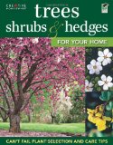 Trees, Shrubs and Hedges for Your Home Secrets for Selection and Care 2010 9781580115070 Front Cover