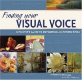 Finding Your Visual Voice A Painter's Guide to Developing an Artistic Style cover art