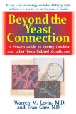 Beyond the Yeast Connection A How-To Guide to Curing Candida and Other Yeast-Related Conditions 2013 9781591203070 Front Cover