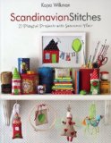 Scandinavian Stitches 21 Playful Projects with Seasonal Flair  9781607050070 Front Cover