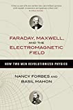 Faraday, Maxwell, and the Electromagnetic Field How Two Men Revolutionized Physics  9781633886070 Front Cover