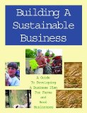 Building a Sustainable Business : A Guide to Developing a Business Plan for Farms and Rural Businesses cover art