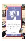 French Way The Truth Behind the Behavior, Attitudes, and Customs cover art