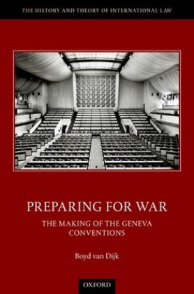 Preparing for War The Making of the Geneva Conventions  9780198868071 Front Cover