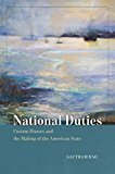 National Duties Custom Houses and the Making of the American State  9780226367071 Front Cover