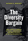 The Diversity Bargain: And Other Dilemmas of Race, Admissions, and Meritocracy at Elite Universities 1st 9780226651071 Front Cover