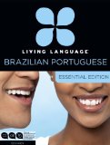 Living Language Brazilian Portuguese, Essential Edition Beginner Course, Including Coursebook, 3 Audio CDs, and Free Online Learning 2013 9780307972071 Front Cover