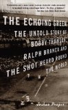 Echoing Green The Untold Story of Bobby Thomson, Ralph Branca and the Shot Heard Round the World cover art
